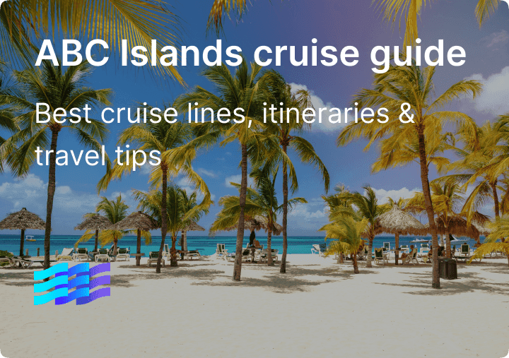 ABC Islands cruise guide: Best cruise lines, itineraries & travel tips for 2025 preview image